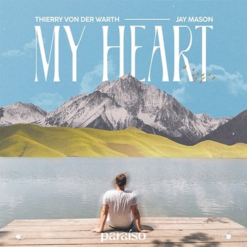 My Heart - Thierry Von Der Warth & Jay Mason