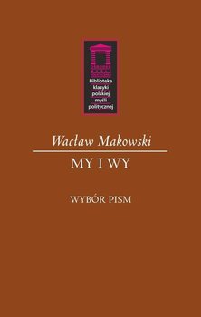 My i Wy. Wybór pism - Makowski Wacław