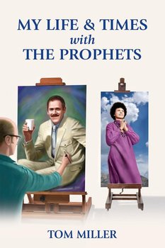 My Life and Times with the Prophets - Miller Tom