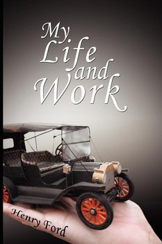 My Life and Work - Henry Ford