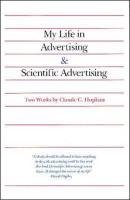 My Life in Advertising and Scientific Advertising - Hopkins Claude, Hopkins Claude C.