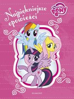 My Little Pony. Najpiękniejsze opowieści Opracowanie zbiorowe