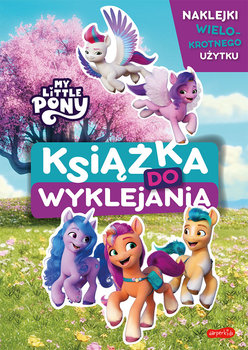 My Little Pony. Nowe pokolenie. Książka do wyklejania - Żmichowska Beata