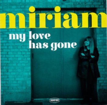 My Love Has Gone / There Goes My Babe - Miriam