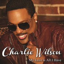 My Love Is All I Have Charlie Wilson