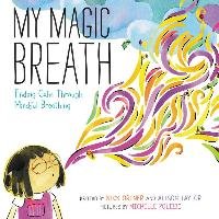 My Magic Breath: Finding Calm Through Mindful Breathing - Ortner Nick, Taylor Alison