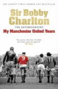 My Manchester United Years Charlton Sir Bobby