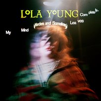 My Mind Wanders and Sometimes Leaves Completely Lola Young