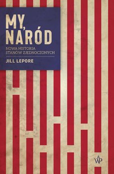 My, naród - Lepore Jill