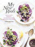 My New Roots. Inspirujące przepisy kuchni roślinnej na każdą porę roku - Britton Sarah
