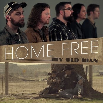 My Old Man - Home Free
