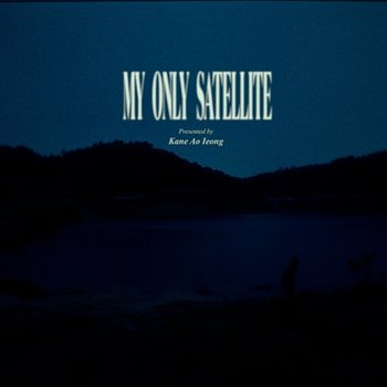My Only Satellite - Kane Ao Ieong