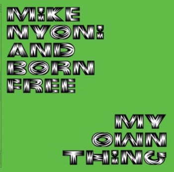 My Own Thing - Nyoni Mike, Born Free