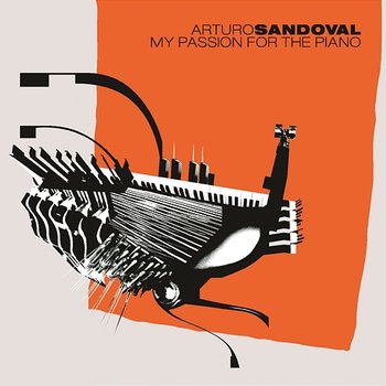 My Passion For The Piano - Arturo Sandoval