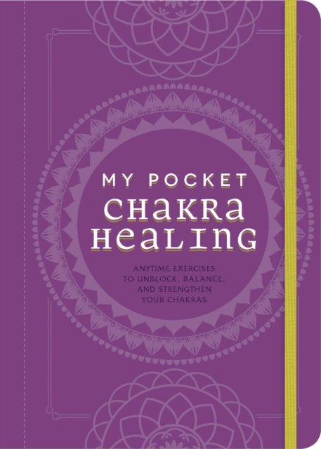 My Pocket Chakra Healing: Anytime Exercises To Unblock, Balance, And ...