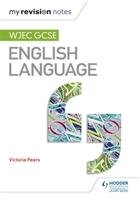 My Revision Notes: WJEC GCSE English Language - Peers Victoria ...