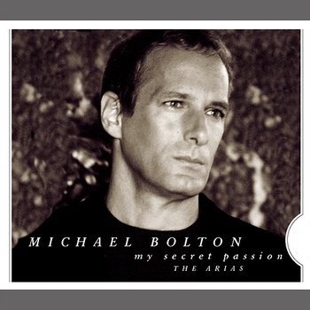 My Secret Passion: The Arias - Michael Bolton