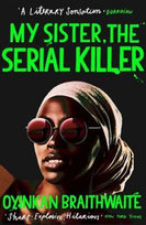 My Sister, the Serial Killer Braithwaite Oyinkan