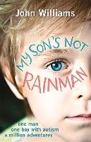 My Son's Not Rainman - Williams John