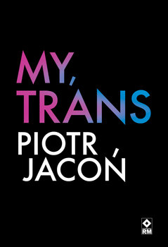 My, trans - Jacoń Piotr