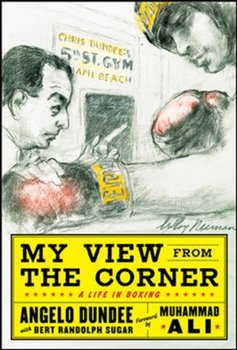 My View from the Corner: A Life in Boxing - Angelo Dundee, Bert Sugar