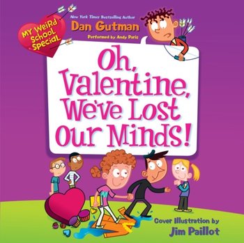My Weird School Special: Oh, Valentine, We've Lost Our Minds! - Gutman Dan