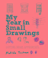 My Year in Small Drawings - Tristram Matilda