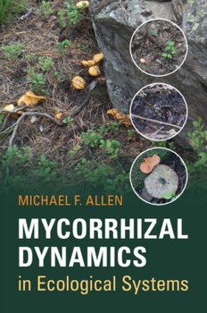 Mycorrhizal Dynamics in Ecological Systems - Michael F. Allen