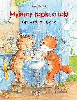 Myjemy łapki, o tak! Opowieść o higienie - Volmert Julia