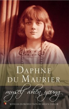Myself When Young: The Shaping of a Writer - Du Maurier Daphne