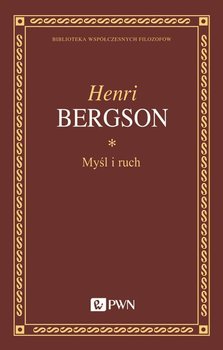 Myśl i ruch - Bergson Henri