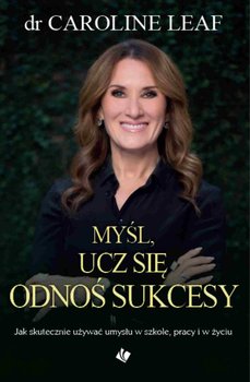 Myśl, ucz się, odnoś sukcesy - Leaf Caroline