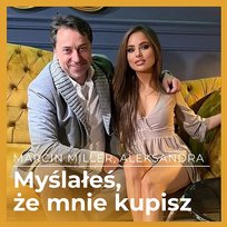 Myślałeś, że mnie kupisz Marcin Miller, Aleksandra