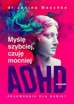 Myślę szybciej, czuję mocniej. ADHD - przewodnik dla kobiet - ebook EPUB