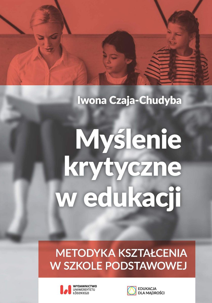 Myślenie krytyczne w edukacji. Metodyka kształcenia w szkole podstawowej - ebook PDF