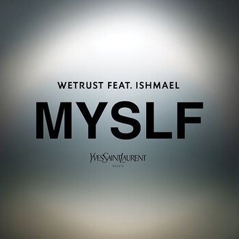 MYSLF - WeTrust feat. Ishmael
