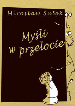 Myśli w przelocie - Sułek Mirosław
