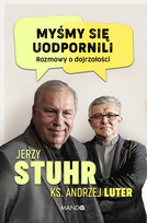 Myśmy się uodpornili. Rozmowy o dojrzałości Stuhr Jerzy, Luter Andrzej