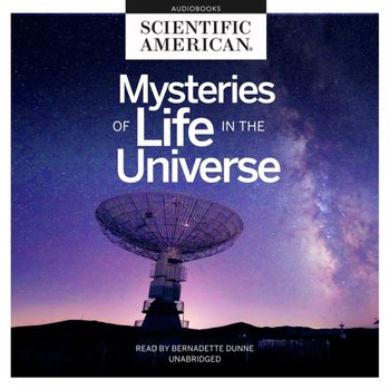 Mysteries of Life in the Universe - American Scientific