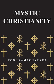 Mystic Christianity - Ramacharaka Yogi