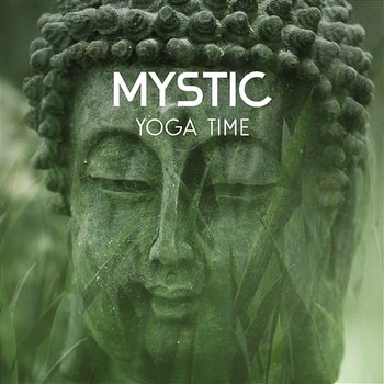 Mystic Yoga Time – Soothing Meditation Sounds for a Moment of Silence, Dreaming in the Zen Garden, Reiki Awakening - Deep Meditation Music Zone