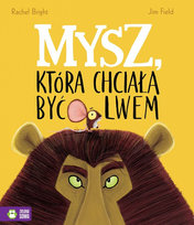 Mysz, która chciała być lwem Bright Rachel, Field Jim