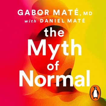 Myth of Normal - audiobook - Mate Gabor, Daniel Mate