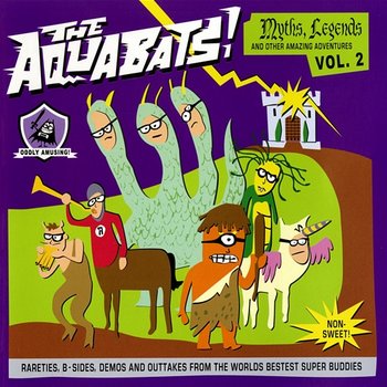 Myths, Legends And Other Amazing Adventures Vol. 2 - The Aquabats!