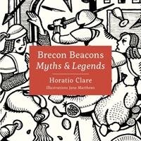 Myths & Legends of the Brecon Beacons - Clare Horatio