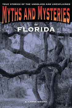 MYTHS & MYSTERIES OF FLORIDA PB - Wright E. Lynne