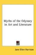 Myths of the Odyssey in Art and Literature - Harrison Jane Ellen