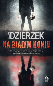 Na białym koniu - Adam Dzierżek