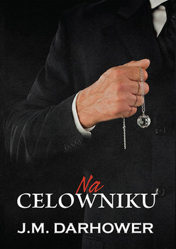 Na celowniku - Darhower J.M.