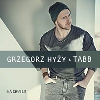 Na Chwile Tabb, Grzegorz Hyży